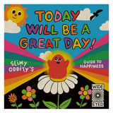 Today Will Be A Great Day! Slimy Odditys Guide To Happiness