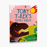 Tony T-Rex's Family Album: A History of Dinosaurs!