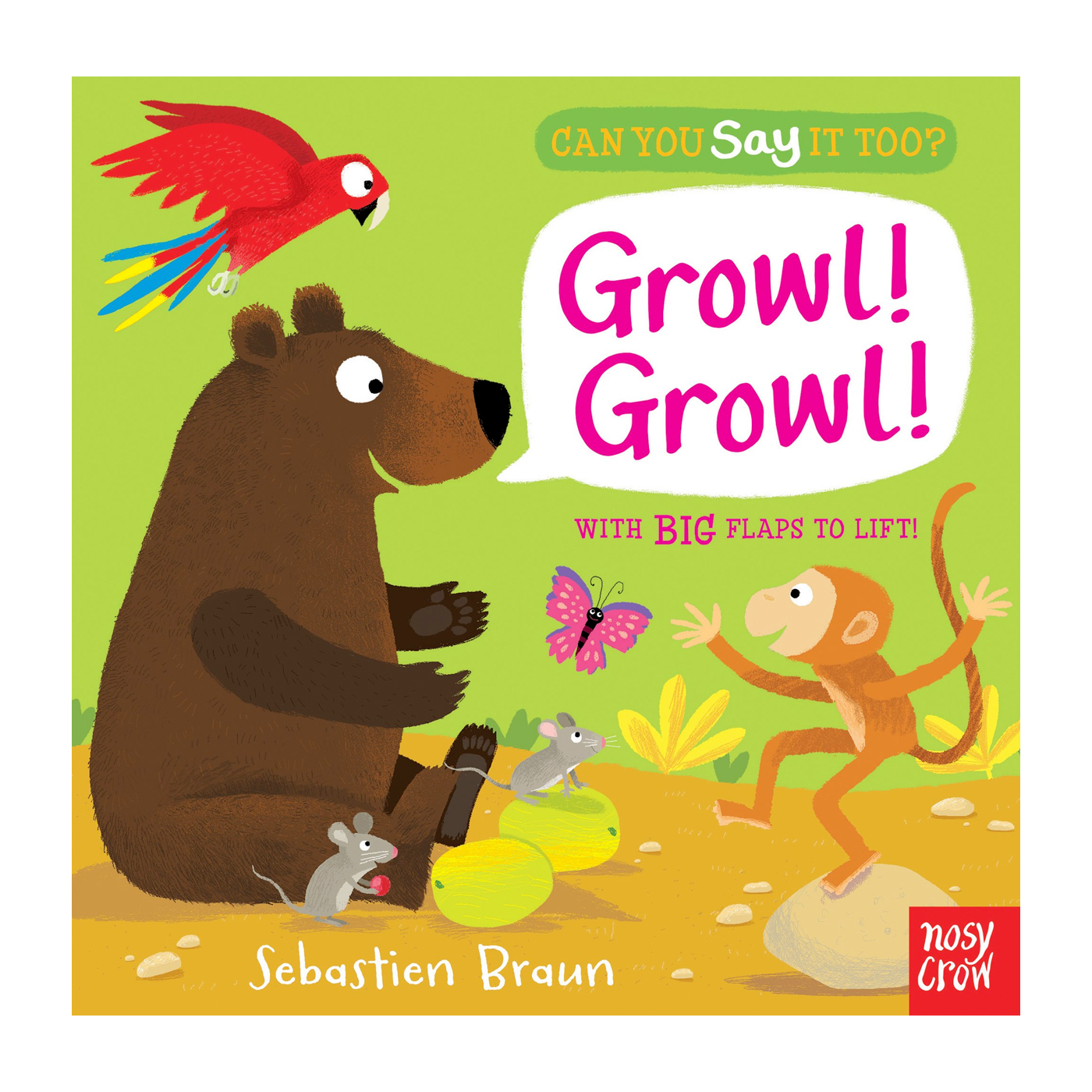 NOSY CROW Can You Say It Too? Growl! Growl!