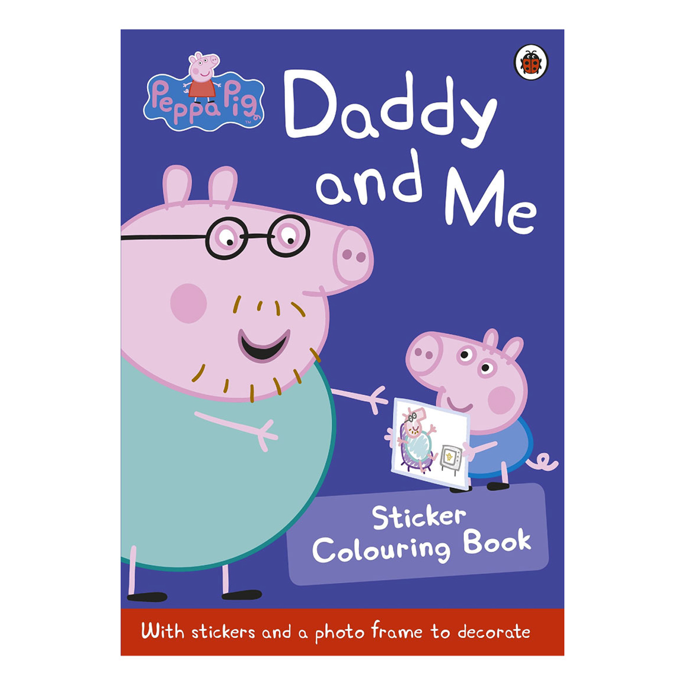 LADYBIRD Peppa Pig: Daddy And Me Sticker Colouring Book