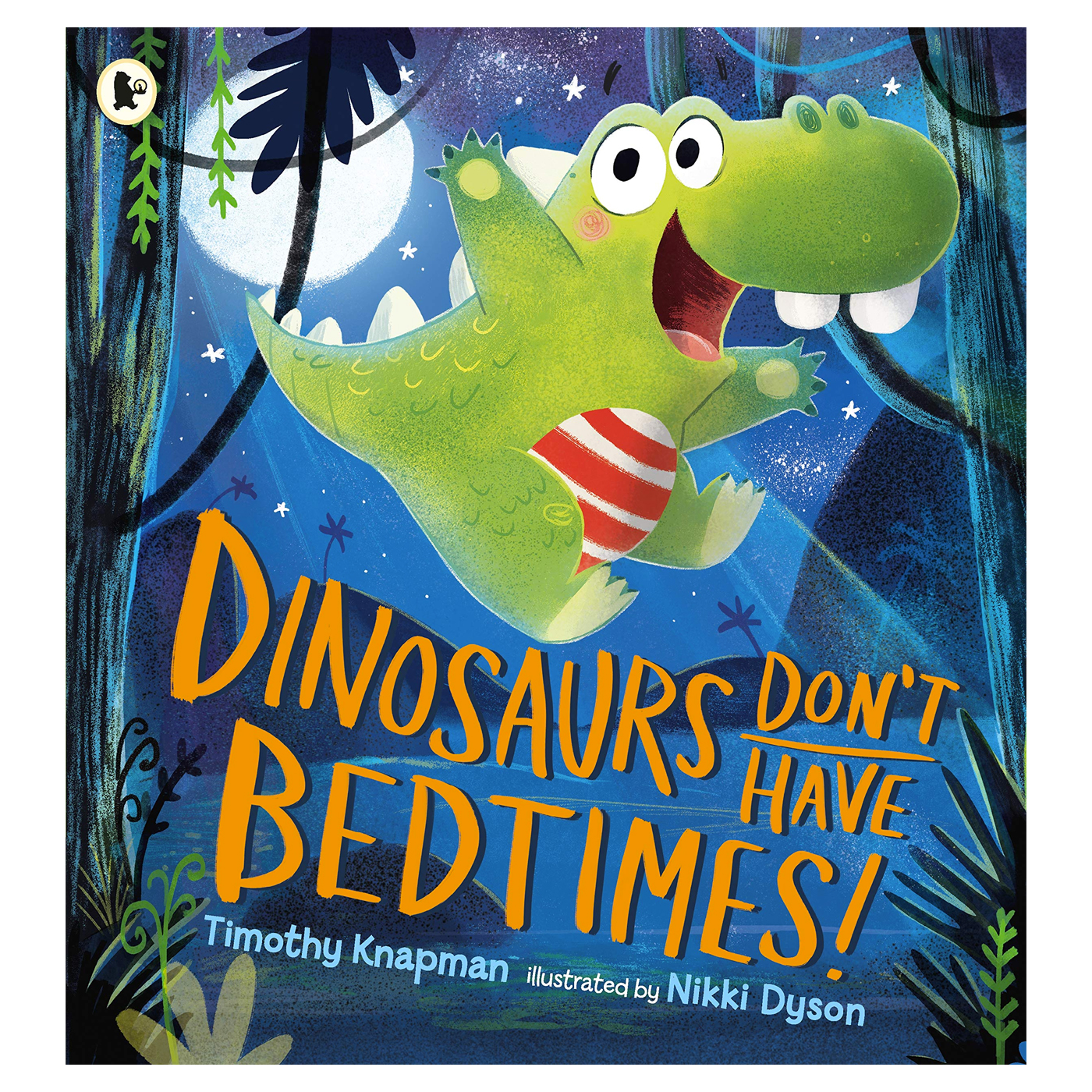  Dinosaurs Don't Have Bedtimes!
