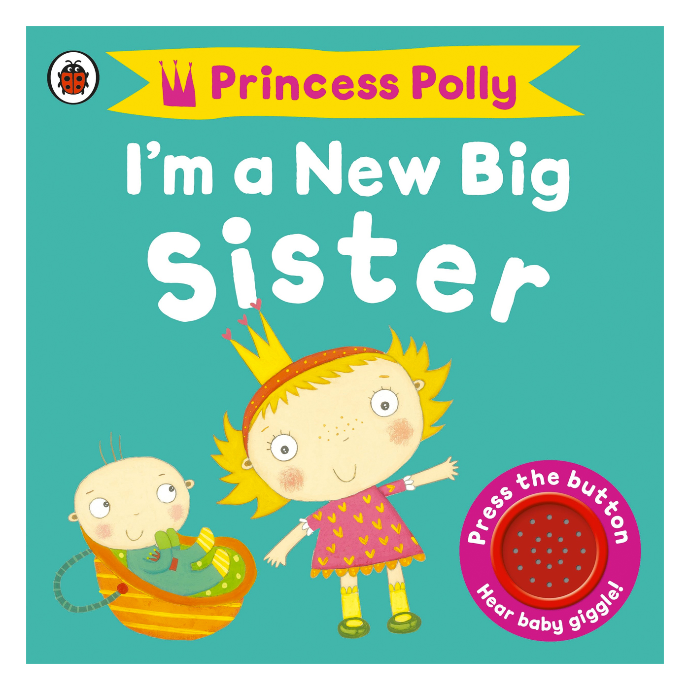 PENGUIN RANDOM HOUSE I'm a New Big Sister: A Princess Polly book