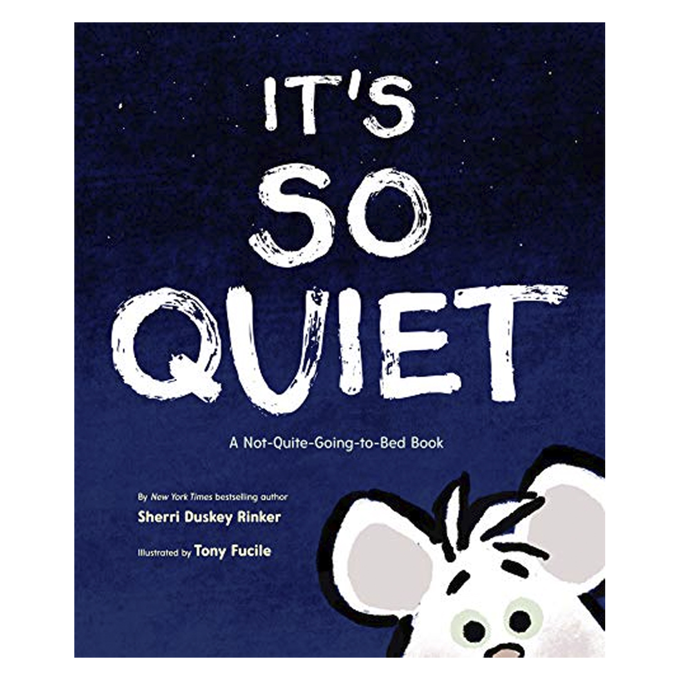  It's So Quiet: A Not- Quite-Going-To- Bed Book