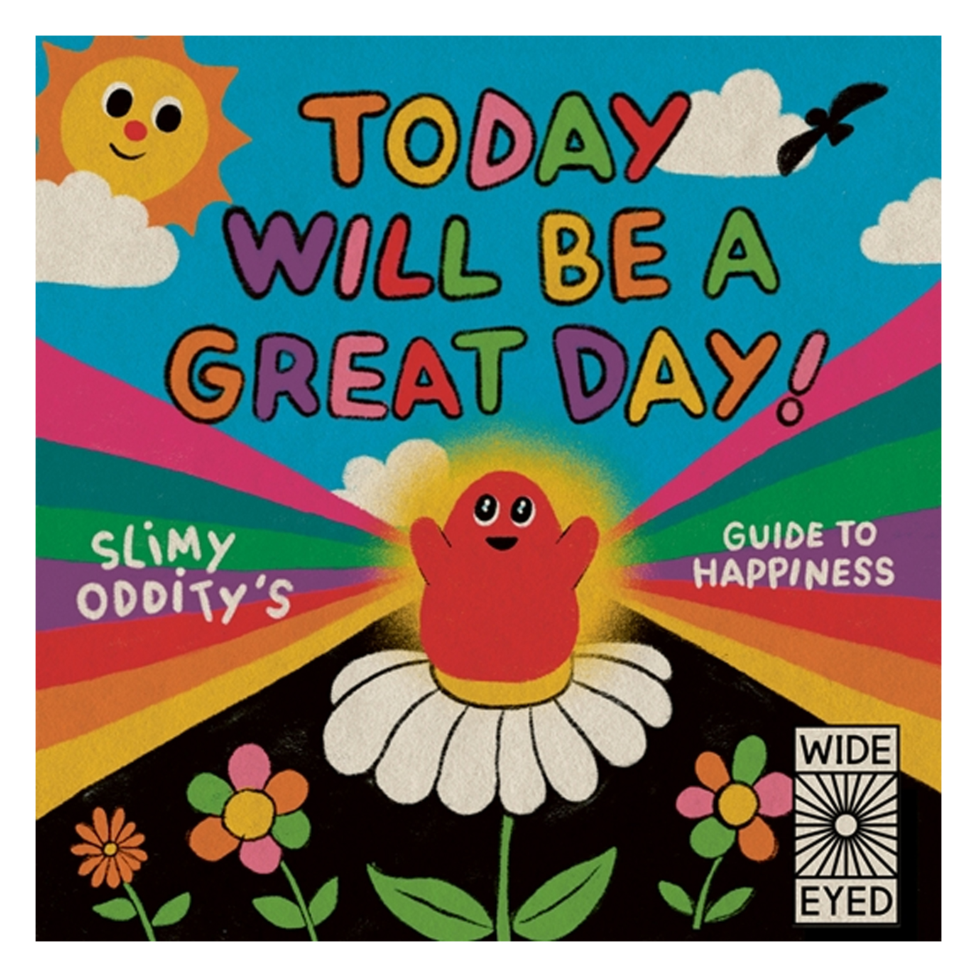  Today Will Be A Great Day! Slimy Odditys Guide To Happiness