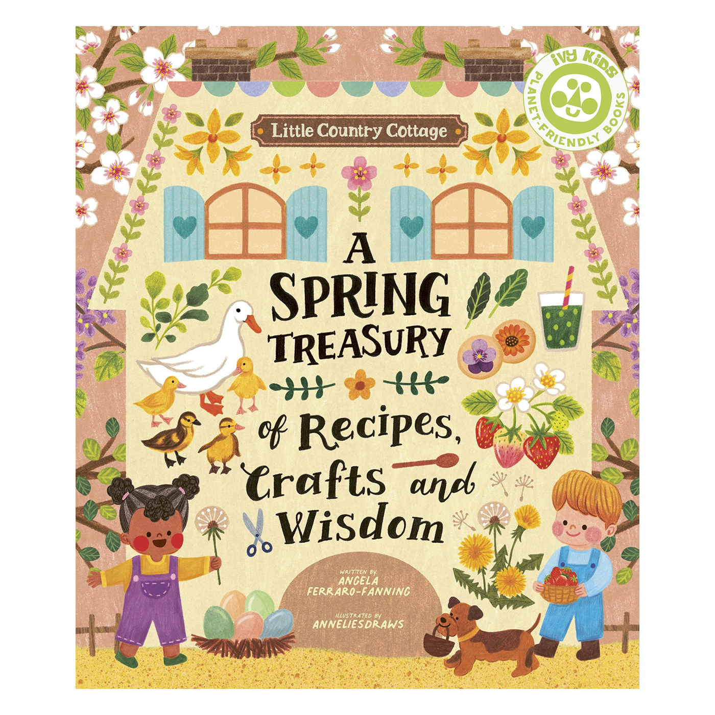  Little Country Cottage: A Spring Treasury of Recipes, Crafts and Wisdom