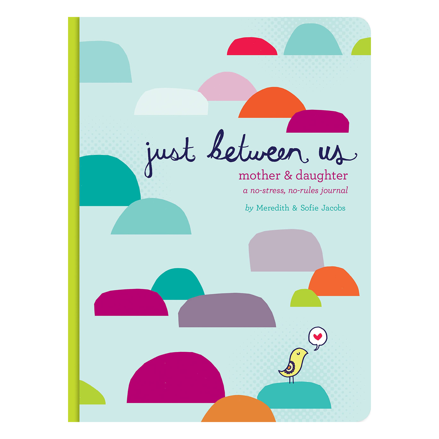  Just Between Us: Mother & Daughter: A No- Stress, No-Rules Journal