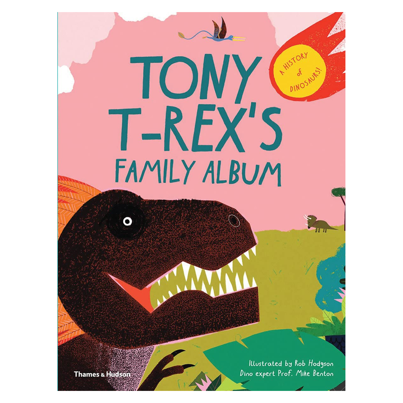 THAMES & HUDSON Tony T-Rex's Family Album: A History of Dinosaurs!