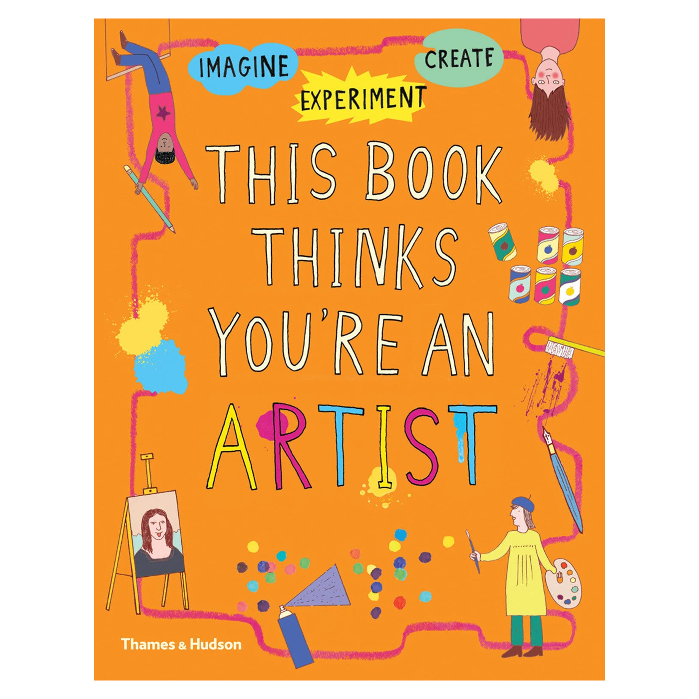 THAMES & HUDSON This Book Thinks Youre An Artist