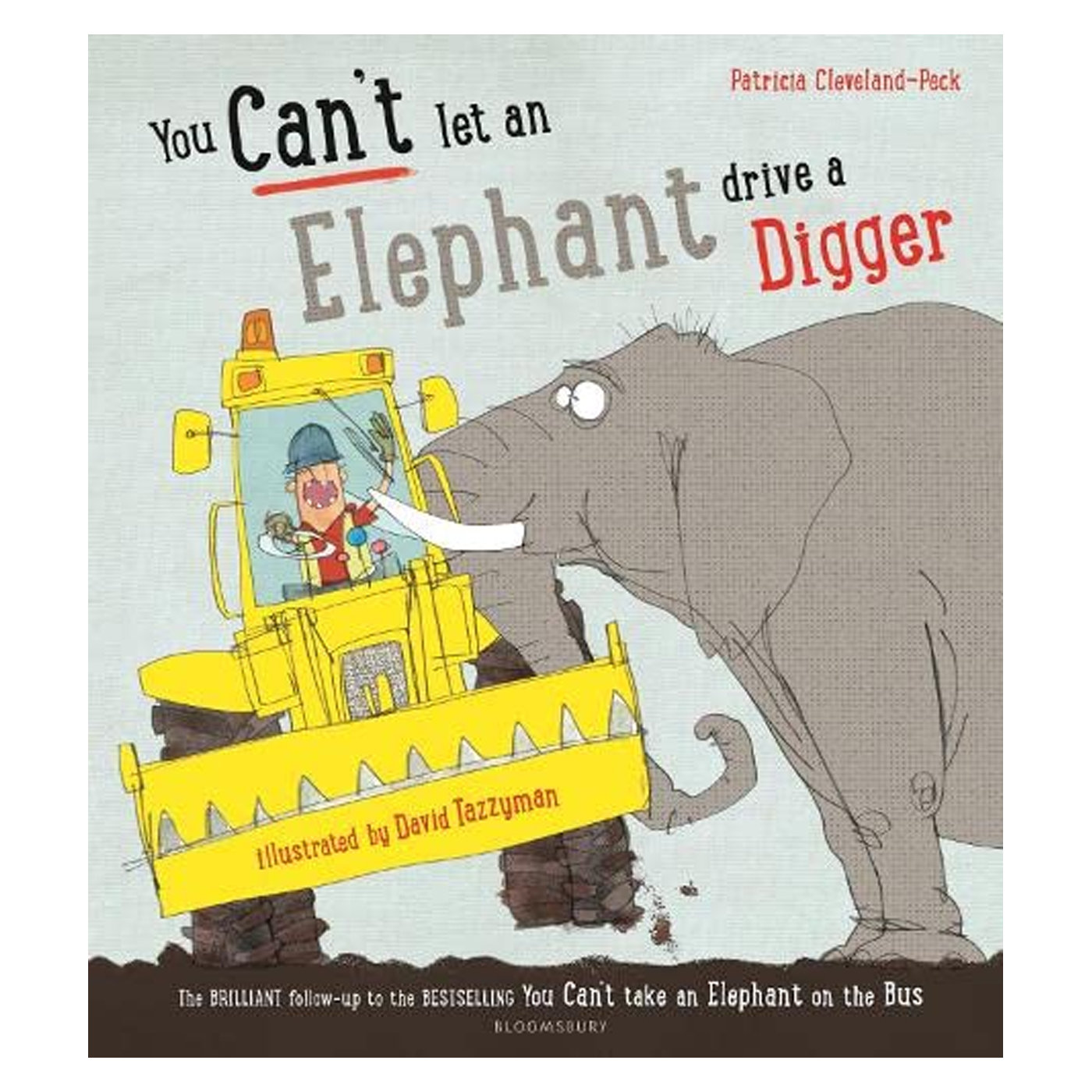 BLOOMSBURY You Cant Let an Elephant Drive A Digger