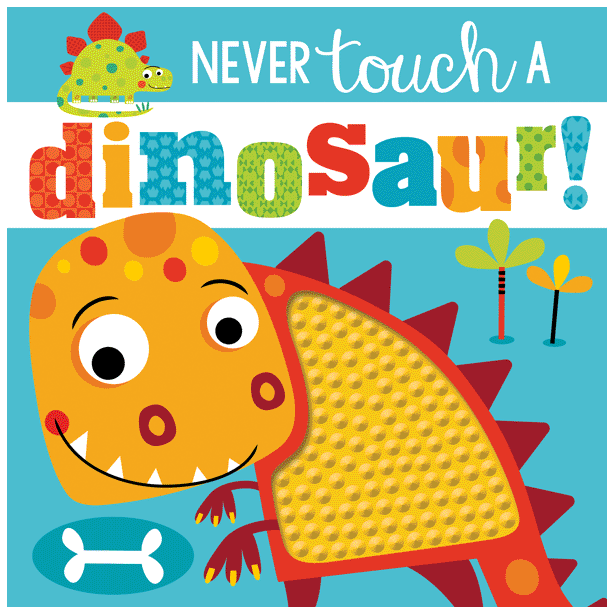 MAKE BELIEVE IDEAS Never Touch a Dinosaur!