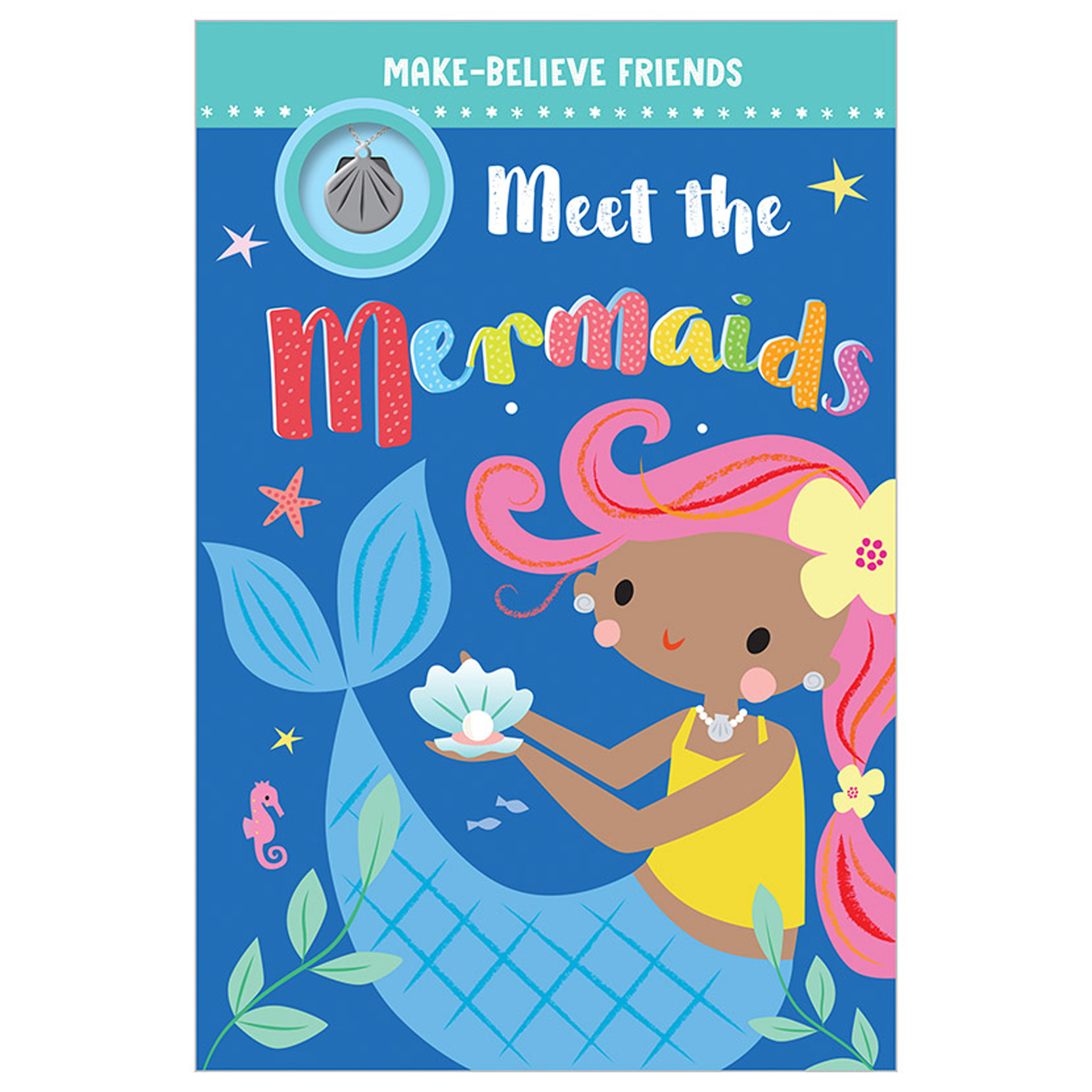 MAKE BELIEVE IDEAS Meet the Mermaids